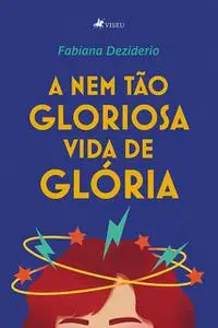 «A nem tão gloriosa vida de Glória» by Fabiana Freitas