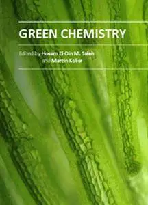 "Green Chemistry" ed. by Hosam El-Din M. Saleh and Martin Koller