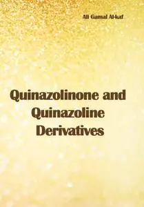 "Quinazolinone and Quinazoline Derivatives" ed. by Ali Gamal Al-kaf