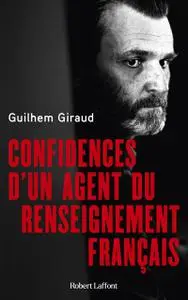Guilhem Giraud, "Confidences d'un agent du renseignement français"