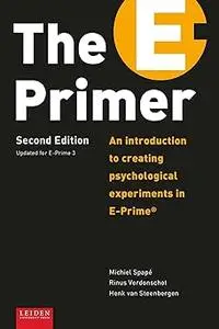 The E-Primer: An Introduction to Creating Psychological Experiments in E-Prime® Ed 2