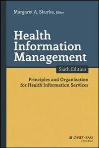 Health Information Management : Principles and Organization for Health Information Services, 6th Edition