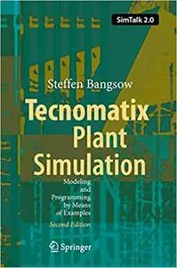 Tecnomatix Plant Simulation: Modeling and Programming by Means of Examples Ed 2