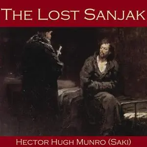 «The Lost Sanjak» by Saki, Hector Hugh Munro