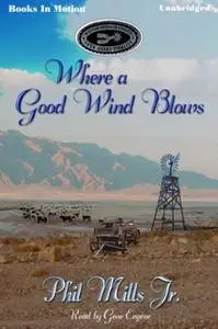 «Where A Good Wind Blows» by Phil Mills Jr.