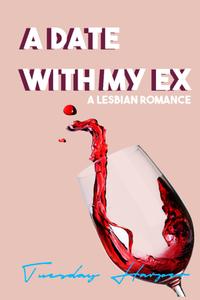 A Date With My Ex: A Lesbian Romance
