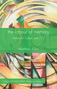 The Labour of Memory: Memorial Culture and 7/7 (repost)