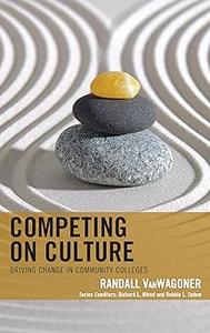 Competing on Culture: Driving Change in Community Colleges