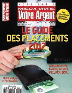 Mieux vivre votre argent Hors-Série N.18 - Le Guide des Placements - Avril 2017