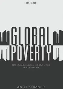 Global Poverty: Deprivation, Distribution, and Development Since the Cold War (Repost)