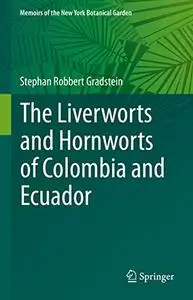 The Liverworts and Hornworts of Colombia and Ecuador