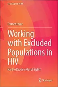 Working with Excluded Populations in HIV: Hard to Reach or Out of Sight?