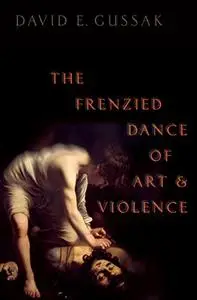 The Frenzied Dance of Art and Violence