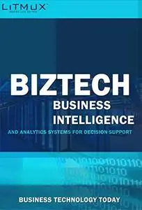 BizTech Business Intelligence And Analytics Systems For Decision Support. Business Technology Today