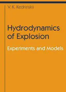 "Hydrodynamics of Explosion: Experiments and Models" by Valery K. Kedrinskiy (Repost)