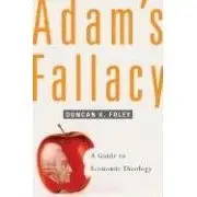 Adam's Fallacy: A Guide to Economic Theology  