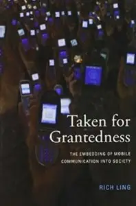 Taken for Grantedness: The Embedding of Mobile Communication into Society [Repost]