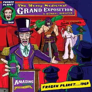 Frozen Planet....1969 - The Heavy Medicinal Grand Exposition (2018) [Official Digital Download]