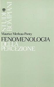 Fenomenologia della percezione - Maurice Merleau-Ponty