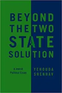 Beyond the Two-State Solution: A Jewish Political Essay