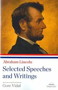 Abraham Lincoln: Selected Speeches and Writings: A Library of America Paperback Classic