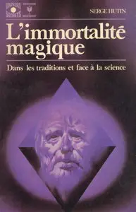 Serge Hutin, "L'immortalité magique"