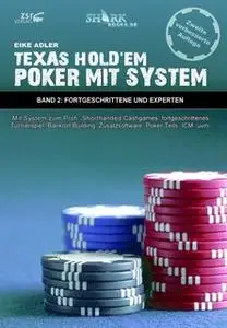 «Texas Hold'em. Poker mit System - Band 2: Fortgeschrittene und Experten» by Eike Adler