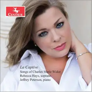 Rebecca Wascoe Hays - La captive - Songs of Charles-Marie Widor (2022) [Official Digital Download 24/192]