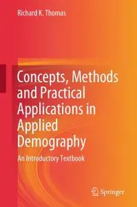 Concepts, Methods and Practical Applications in Applied Demography: An Introductory Textbook (Repost)