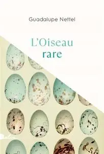 L'oiseau rare - Guadalupe Nettel