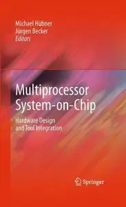 Multiprocessor System-on-Chip: Hardware Design and Tool Integration