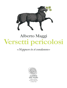 Alberto Maggi - Versetti pericolosi. «Neppure io ti condanno» (2011)