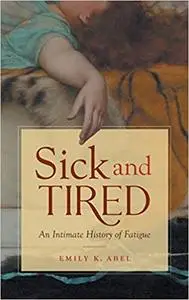 Sick and Tired: An Intimate History of Fatigue