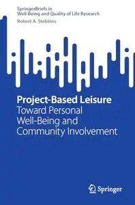Project-Based Leisure: Toward Personal Well-Being and Community Involvement