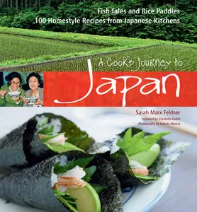 A Cook's Journey to Japan: Fish Tales and Rice Paddies 100 Homestyle Recipes from Japanese Kitchens (repost)
