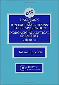 CRC Handbook of Ion Exchange Resins, Volume VI