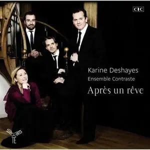 Karine Deshayes and Ensemble Contraste - Après un rêve (2015)