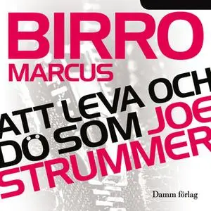 «Att leva och dö som Joe Strummer» by Marcus Birro