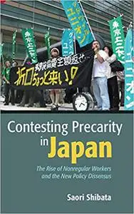 Contesting Precarity in Japan: The Rise of Nonregular Workers and the New Policy Dissensus