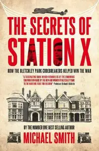 The Secrets of Station X: The Fight to Break the Enigma Cypher (repost)