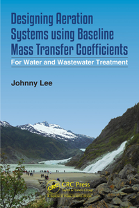 Designing Aeration Systems Using Baseline Mass Transfer Coefficients : For Water and Wastewater Treatment