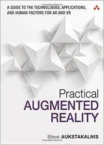 Practical Augmented Reality: A Guide to the Technologies, Applications, and Human Factors for AR and VR (repost)