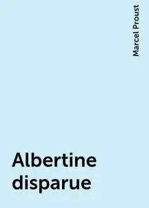 «Albertine disparue» by Marcel Proust