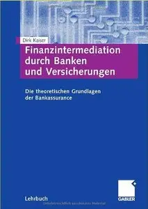Finanzintermediation durch Banken und Versicherungen: Die theoretischen Grundlagen der Bankassurance (repost)