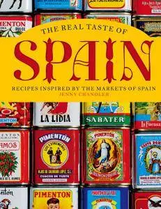 The Real Taste of Spain: Recipes Inspired by the Markets of Spain