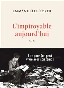 Emmanuelle Loyer, "L'impitoyable aujourd'hui"