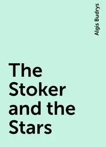 «The Stoker and the Stars» by Algis Budrys