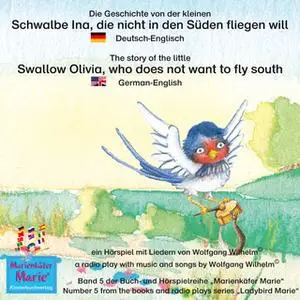 «Die Geschichte von der kleinen Schwalbe Ina, die nicht in den Sünden fliegen will - Deutsch-Englisch» by Wolfgang Wilhe