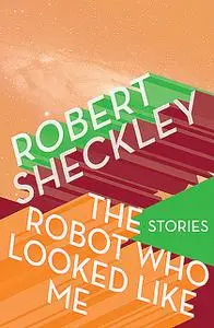 «The Robot Who Looked Like Me» by Robert Sheckley
