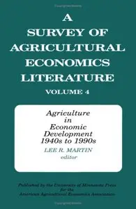 A Survey of Agricultural Economics Literature, Vol. 4: Agriculture in Economic Development, 1940s to 1990s